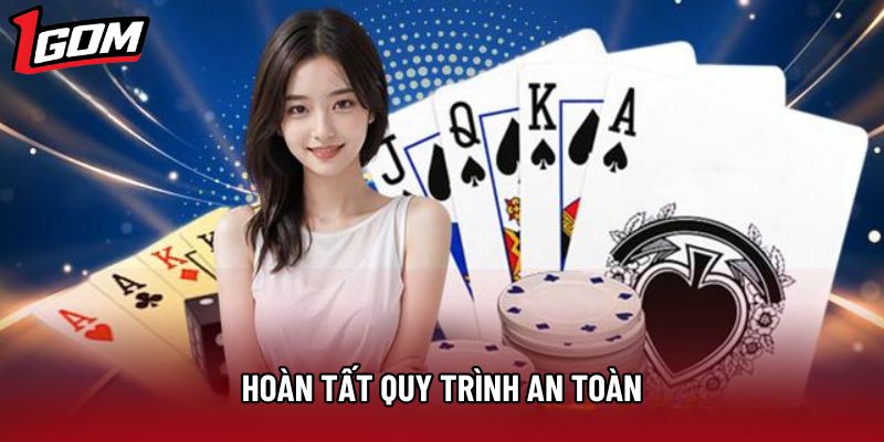 Hoàn tất quy trình an toàn