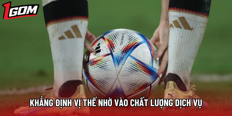 Khẳng định vị thế nhờ vào chất lượng dịch vụ
