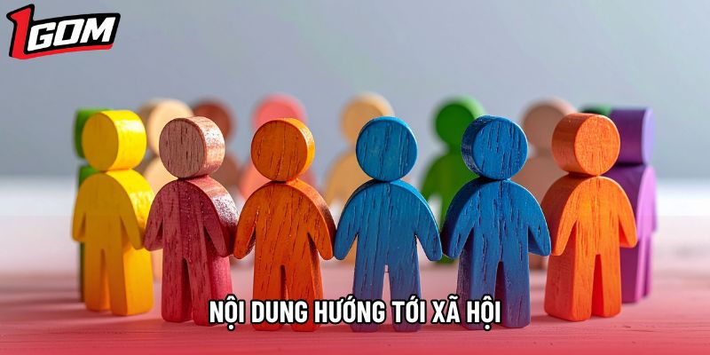 Nội dung hướng tới xã hội